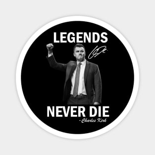 Charlie Kirk Shirt Legends Never Die Magnet